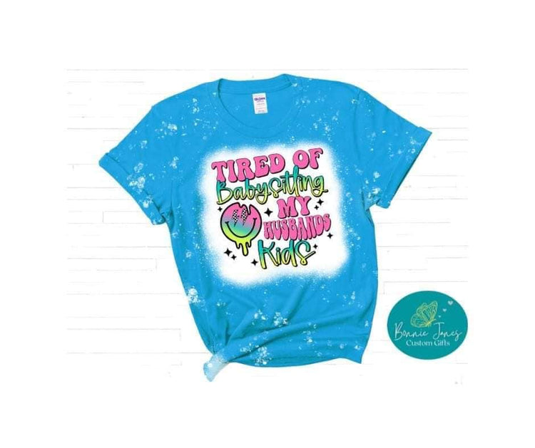 Tired of babysitting my husband's kids, summer t-shirt, ladies t-shirt, bleached t-shirt,