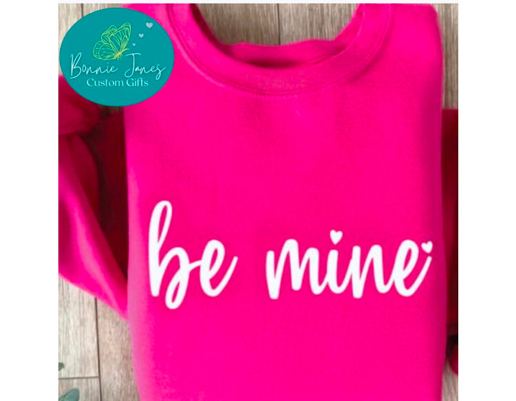 Be Mine sweatshirt