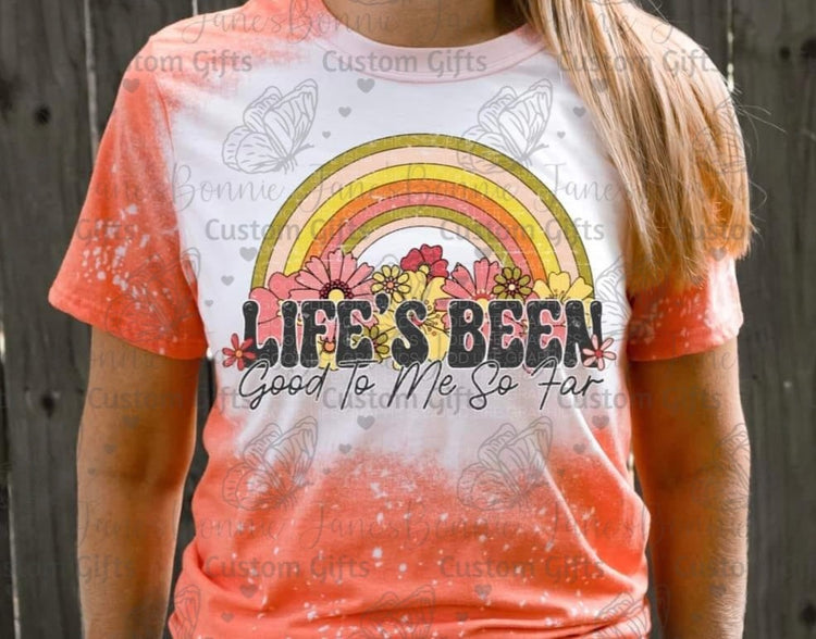 Life's been good to me so far, summer bleached t shirt, women's t-shirt