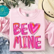 Be Mine sweatshirt